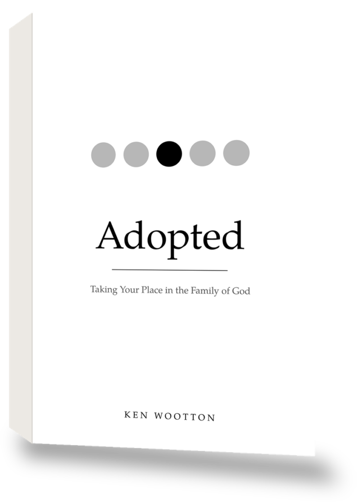 Adopted: Taking Your Place in the Family of God by Ken Wootton, book cover